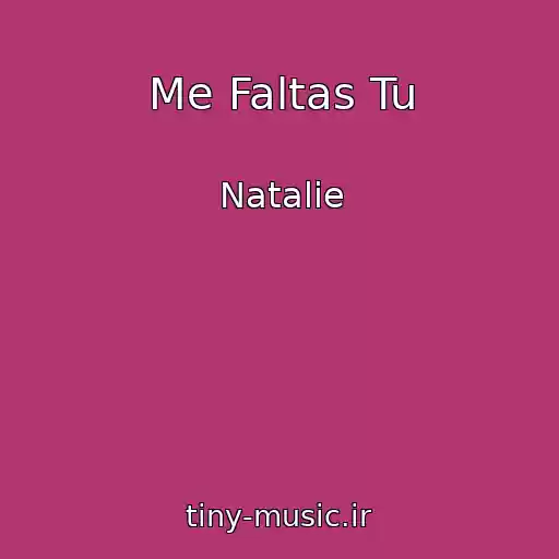 کاور آهنگ Me Faltas Tu از Natalie