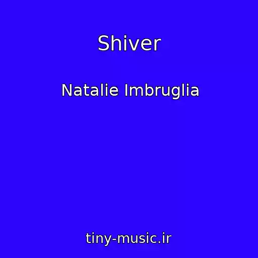کاور آهنگ Shiver از Natalie Imbruglia
