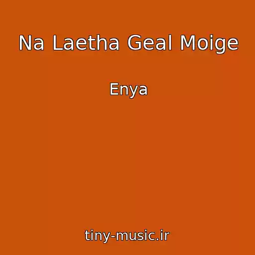 کاور آهنگ Na Laetha Geal Moige از Enya