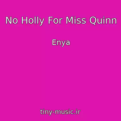 کاور آهنگ No Holly For Miss Quinn از Enya