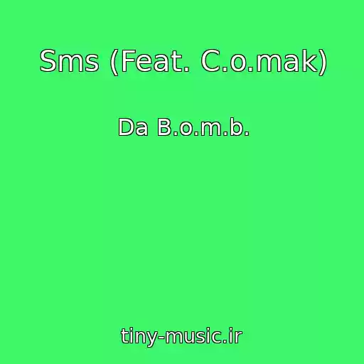 کاور آهنگ Sms (Feat. C.o.mak) از Da B.o.m.b.