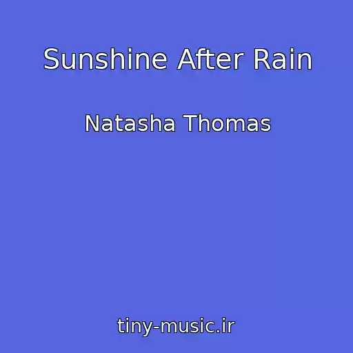 کاور آهنگ Sunshine After Rain از Natasha Thomas