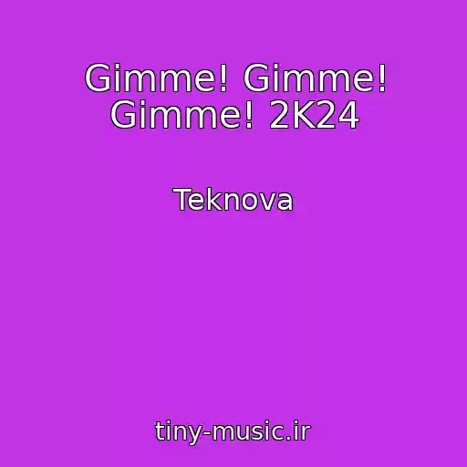 کاور آهنگ Gimme! Gimme! Gimme! 2K24 از Teknova
