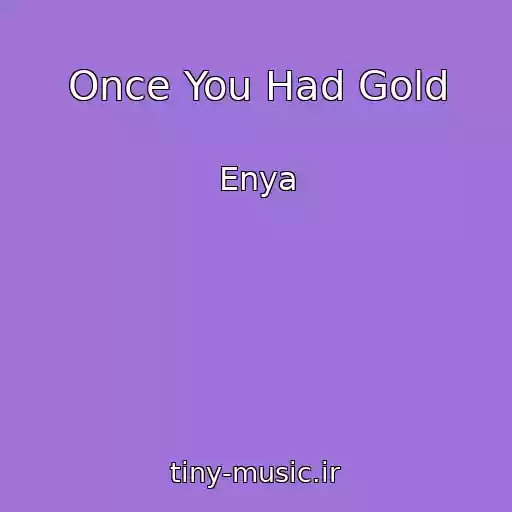 کاور آهنگ Once You Had Gold از Enya