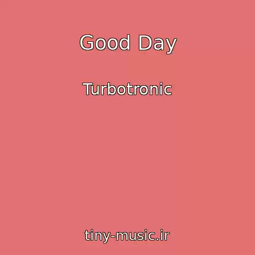کاور آهنگ Good Day از Turbotronic