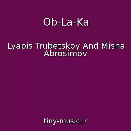 کاور آهنگ Ob-La-Ka از Lyapis Trubetskoy And Misha Abrosimov