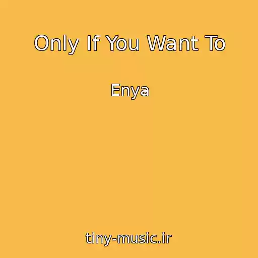 کاور آهنگ Only If You Want To از Enya