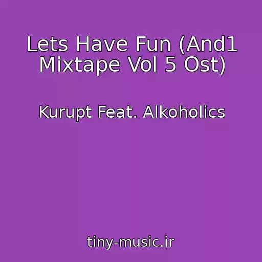 کاور آهنگ Lets Have Fun (And1 Mixtape Vol 5 Ost) از Kurupt Feat. Alkoholics