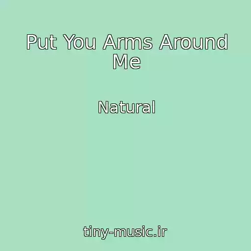کاور آهنگ Put You Arms Around Me از Natural