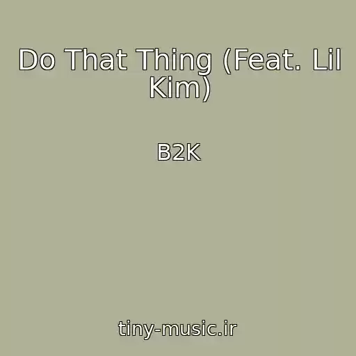 کاور آهنگ Do That Thing (Feat. Lil Kim) از B2K