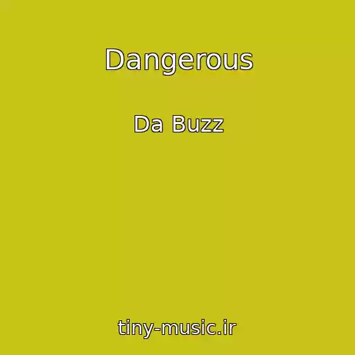 کاور آهنگ Dangerous از Da Buzz