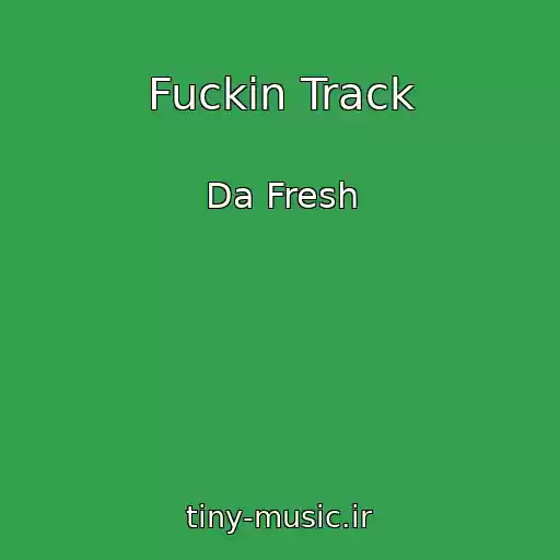 کاور آهنگ Fuckin Track از Da Fresh