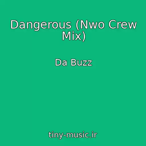 کاور آهنگ Dangerous (Nwo Crew Mix) از Da Buzz