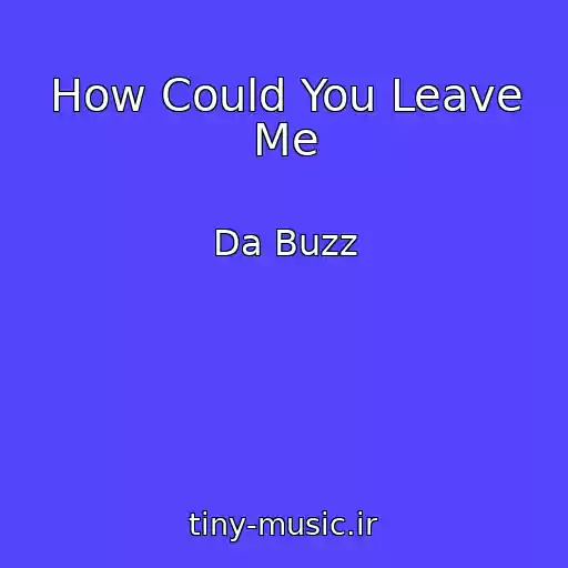 کاور آهنگ How Could You Leave Me از Da Buzz
