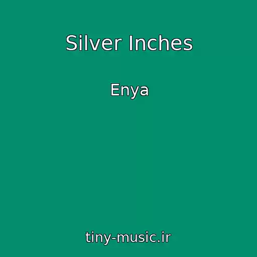 کاور آهنگ Silver Inches از Enya