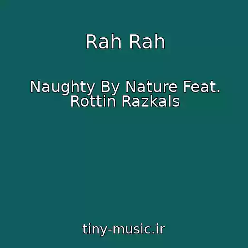 کاور آهنگ Rah Rah از Naughty By Nature Feat. Rottin Razkals