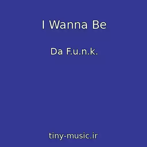 کاور آهنگ I Wanna Be از Da F.u.n.k.