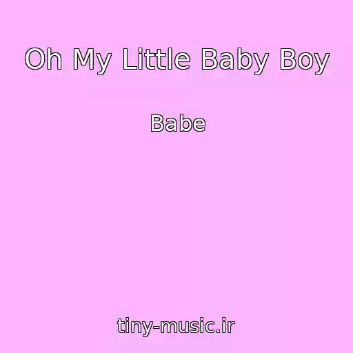 کاور آهنگ Oh My Little Baby Boy از Babe