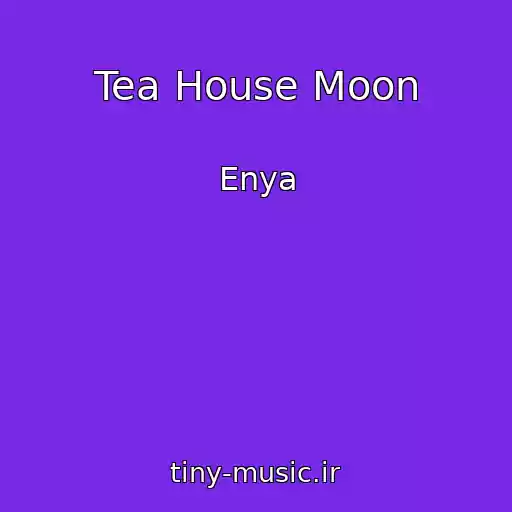 کاور آهنگ Tea House Moon از Enya