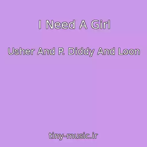 کاور آهنگ I Need A Girl از Usher And P. Diddy And Loon