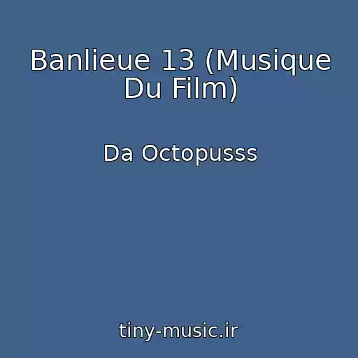 کاور آهنگ Banlieue 13 (Musique Du Film) از Da Octopusss