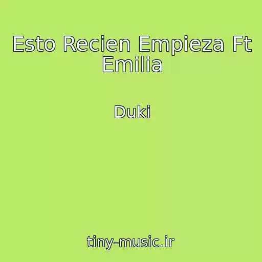 کاور آهنگ Esto Recien Empieza Ft Emilia از Duki
