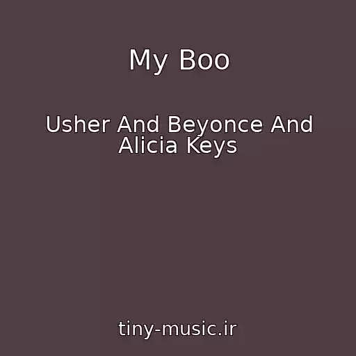 کاور آهنگ My Boo از Usher And Beyonce And Alicia Keys