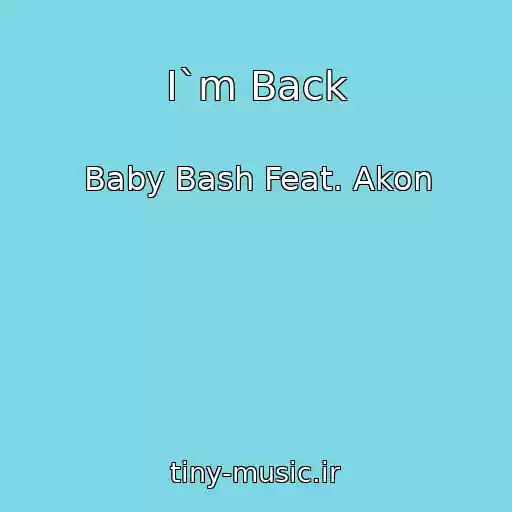 کاور آهنگ I`m Back از Baby Bash Feat. Akon