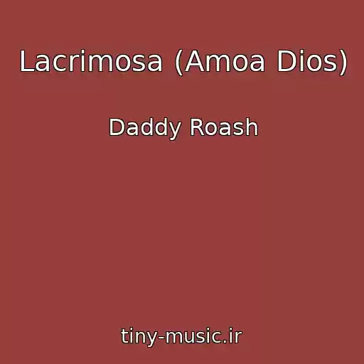 کاور آهنگ Lacrimosa (Amoa Dios) از Daddy Roash
