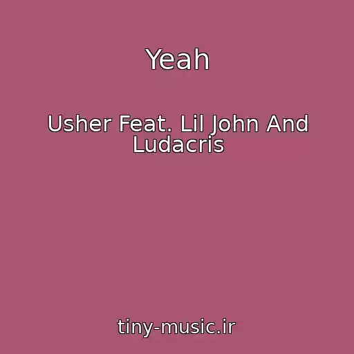 کاور آهنگ Yeah از Usher Feat. Lil John And Ludacris