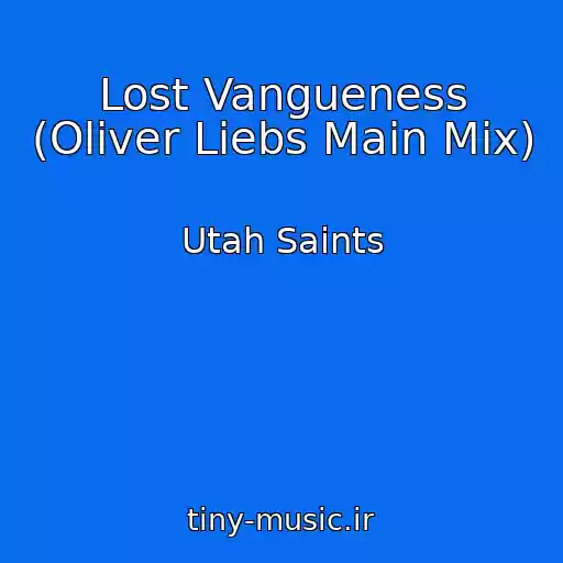 کاور آهنگ Lost Vangueness (Oliver Liebs Main Mix) از Utah Saints