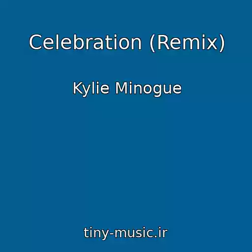 کاور آهنگ Celebration (Remix) از Kylie Minogue