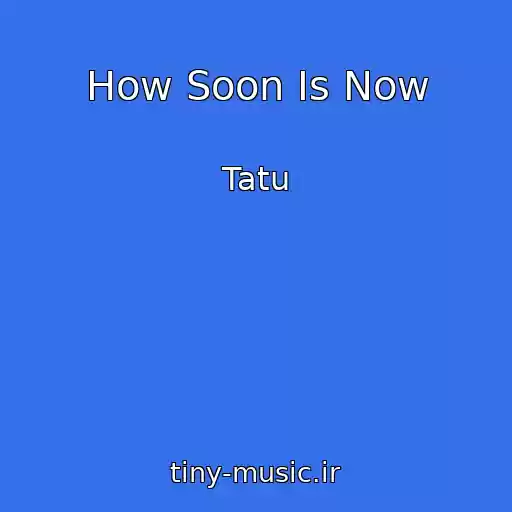 کاور آهنگ How Soon Is Now از Tatu