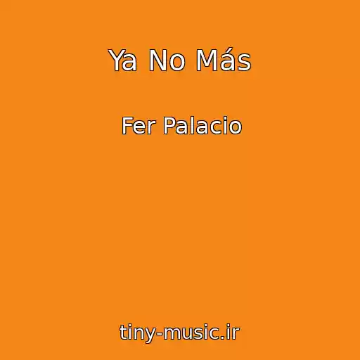 کاور آهنگ Ya No Más از Fer Palacio