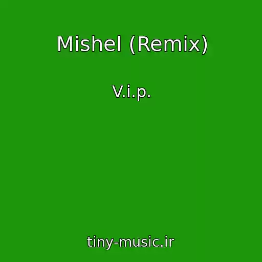 کاور آهنگ Mishel (Remix) از V.i.p.