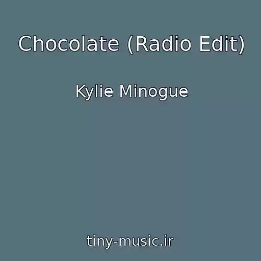 کاور آهنگ Chocolate (Radio Edit) از Kylie Minogue