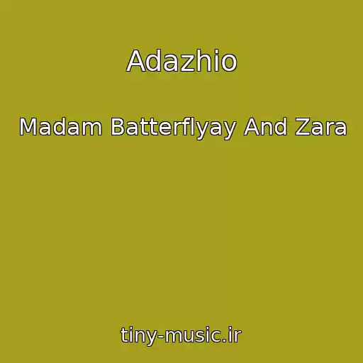 کاور آهنگ Adazhio از Madam Batterflyay And Zara