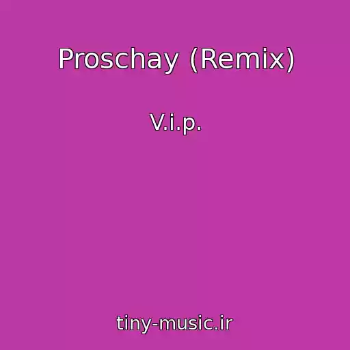 کاور آهنگ Proschay (Remix) از V.i.p.