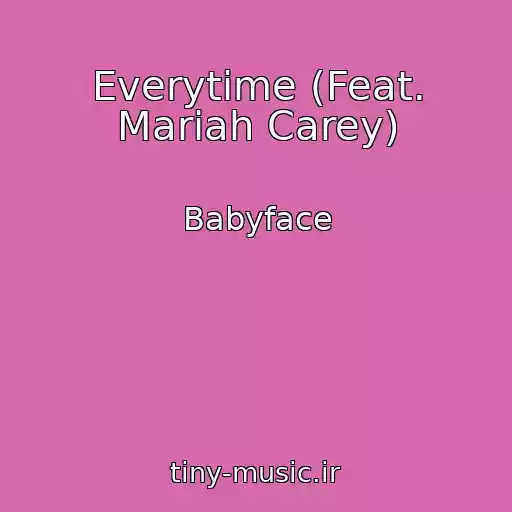 کاور آهنگ Everytime (Feat. Mariah Carey) از Babyface