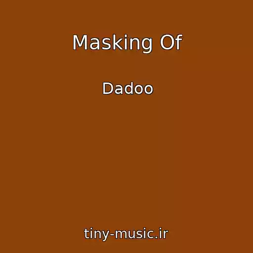 کاور آهنگ Masking Of از Dadoo