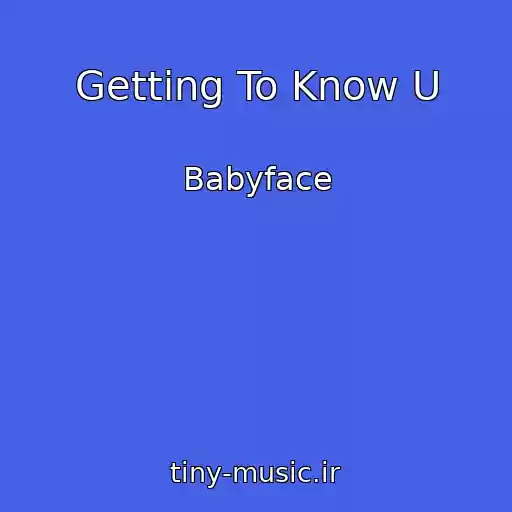 کاور آهنگ Getting To Know U از Babyface
