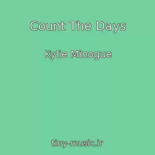 کاور آهنگ Count The Days از Kylie Minogue