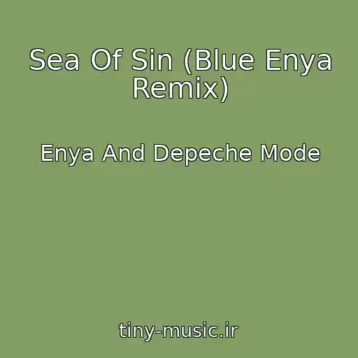 کاور آهنگ Sea Of Sin (Blue Enya Remix) از Enya And Depeche Mode