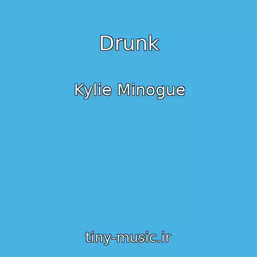 کاور آهنگ Drunk از Kylie Minogue