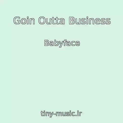 کاور آهنگ Goin Outta Business از Babyface