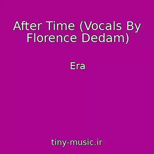 کاور آهنگ After Time (Vocals By Florence Dedam) از Era