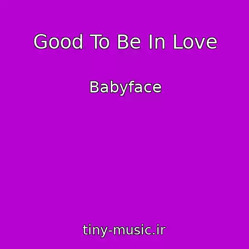 کاور آهنگ Good To Be In Love از Babyface