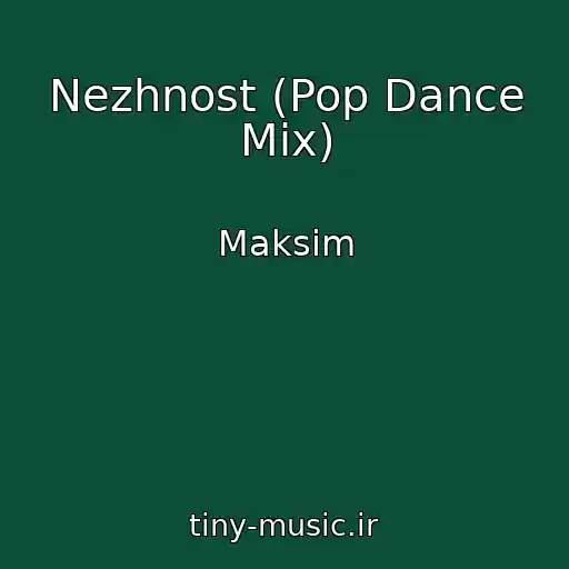کاور آهنگ Nezhnost (Pop Dance Mix) از Maksim