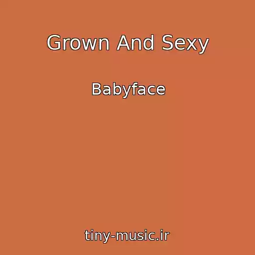 کاور آهنگ Grown And Sexy از Babyface