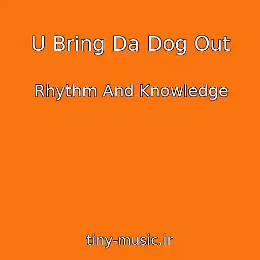 کاور آهنگ U Bring Da Dog Out از Rhythm And Knowledge